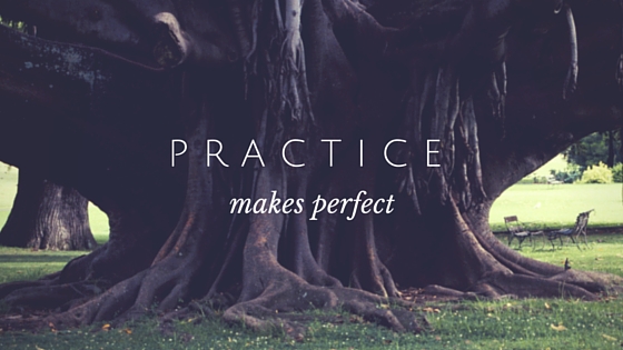 Practice, Practice, Practice!